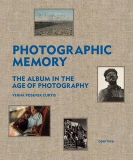 Photographic Memory: The Album In The Age Of Photography