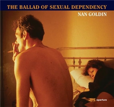 Front cover_Nan Goldin: The Ballad Of Sexual Dependency