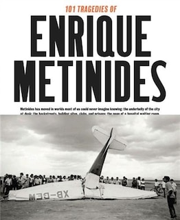 101 Tragedies Of Enrique Metinides