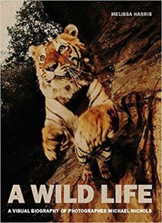 Couverture_A Wild Life: A Visual Biography Of Photographer Michael Nichols