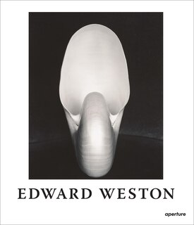 Edward Weston: The Flame Of Recognition