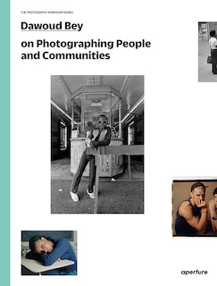 Front cover_Dawoud Bey On Photographing People And Communities