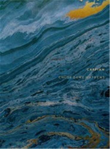 Chloe Dewe Mathews: Caspian: The Elements
