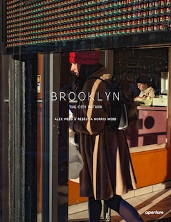 Front cover_Alex Webb And Rebecca Norris Webb: Brooklyn, The City Within