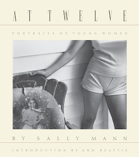 Front cover_Sally Mann: At Twelve, Portraits Of Young Women (30th Anniversary Edition)