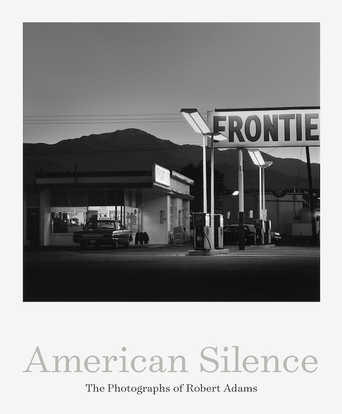 Front cover_American Silence: The Photographs Of Robert Adams