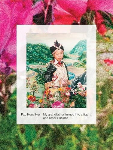 Front cover_Pao Houa Her: My Grandfather Turned Into a Tiger... and Other Illusions