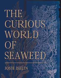 Couverture_The Curious World Of Seaweed