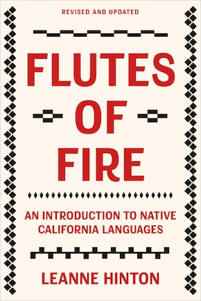 Flutes Of Fire: An Introduction To Native California Languages Revised And Updated