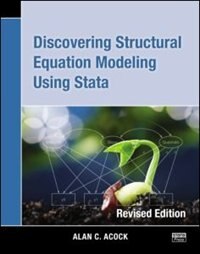 Discovering Structural Equation Modeling Using Stata: Revised Edition