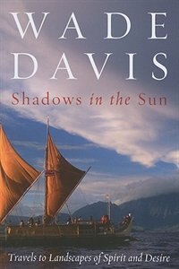 Shadows in the Sun: Travels to Landscapes of Spirit and Desire