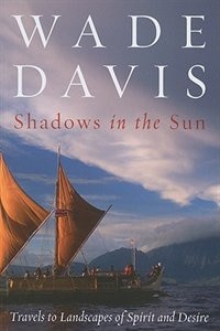 Shadows in the Sun: Travels to Landscapes of Spirit and Desire