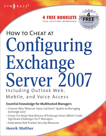 How To Cheat At Configuring Exchange Server 2007: Including Outlook Web, Mobile, and Voice Access