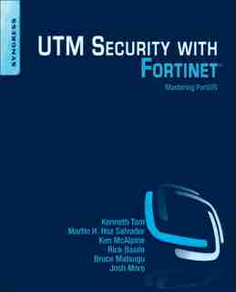 Utm Security With Fortinet: Mastering Fortios by Kenneth Tam