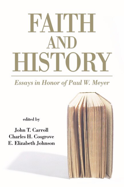 Faith and History: Essays in Honor of Paul W. Meyer