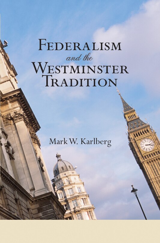 Front cover_Federalism and the Westminster Tradition