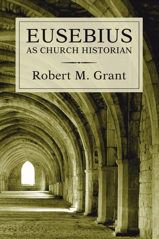 Front cover_Eusebius as Church Historian