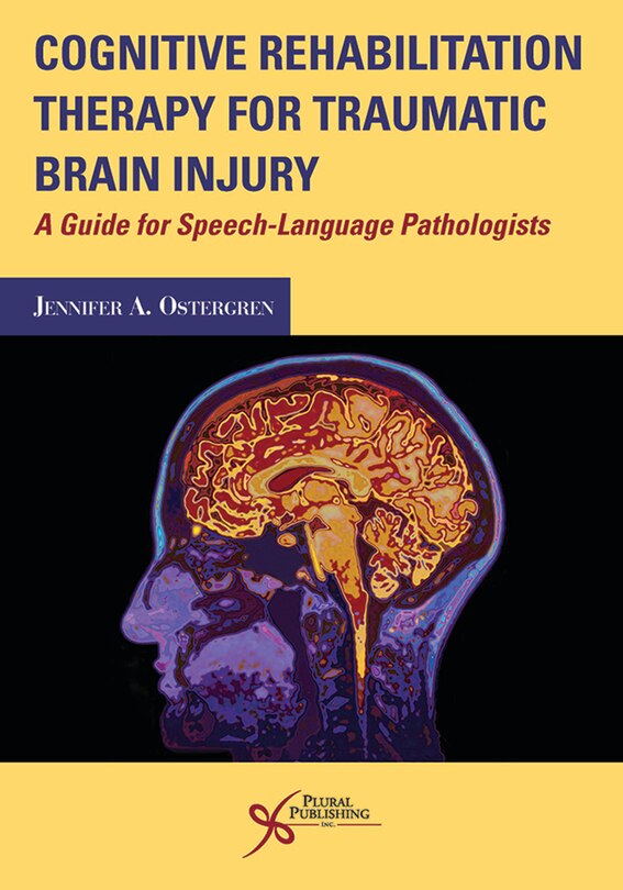 Cognitive Rehabilitation Therapy For Traumatic Brain Injury: A Guide For Speech-language Pathologists