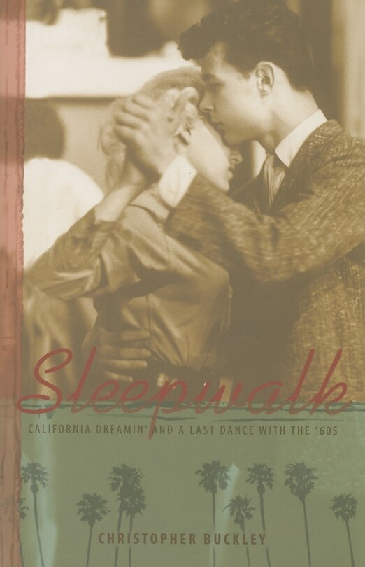 Sleepwalk: California Dreamin' and a Last Dance with the '60s