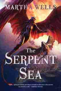The Serpent Sea: Volume Two of the Books of the Raksura by Martha Wells