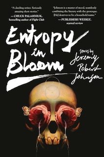 Entropy In Bloom: Stories