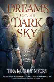 Dreams Of The Dark Sky: The Legacy Of The Heavens, Book Two by Tina LeCount Myers