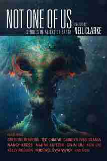 Not One Of Us: Stories Of Aliens On Earth de Neil Clarke