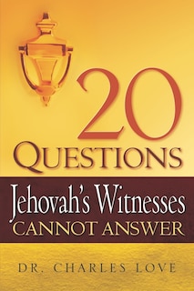 Front cover_20 Questions Jehovah's Witnesses Cannot Answer