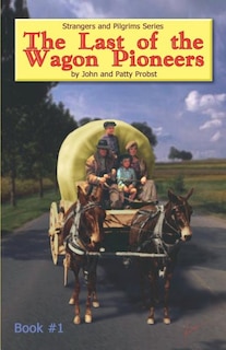 Front cover_The Last Of The Wagon Pioneers