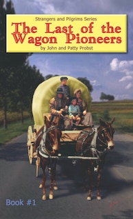 Front cover_The Last Of The Wagon Pioneers