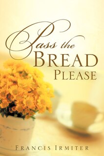Front cover_Pass The Bread Please