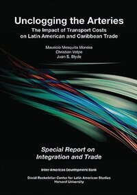 Unclogging the Arteries: The Impact of Transport Costs on Latin American and Caribbean Trade, Special Report on Integration and Trade