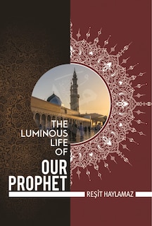 The Luminous Life Of Our Prophet