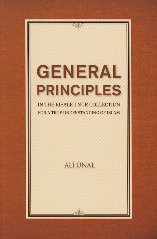 General Principles In The Risale-i Nur Collection For A True Understanding Of Islam