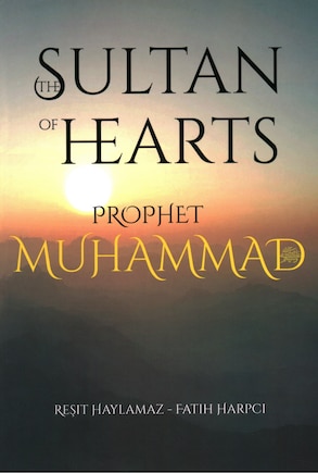 The Sultan of Hearts: Prophet Muhammad