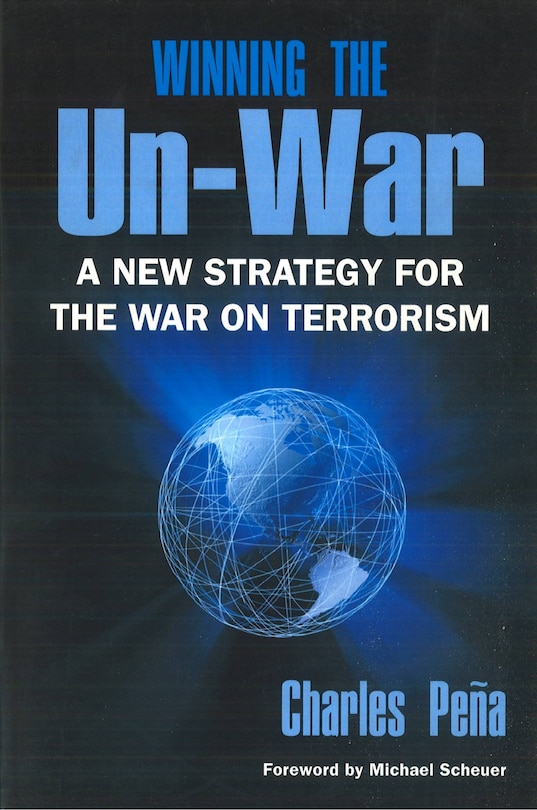 Winning the Un-War: A New Strategy for the War on Terrorism