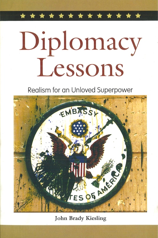 Diplomacy Lessons: Realism For An Unloved Superpower