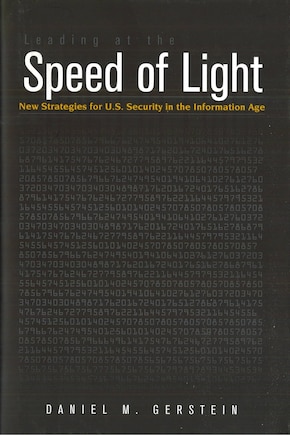 Leading at the Speed of Light: New Strategies for U.S. Security in the Information Age