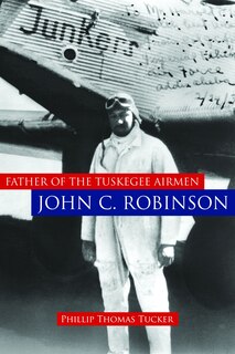Front cover_Father of the Tuskegee Airmen, John C. Robinson