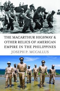 Couverture_The MacArthur Highway and Other Relics of American Empire in the Philippines
