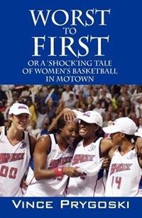 Worst To First: Or A 'shock'ing Tale Of Women's Basketball In Motown