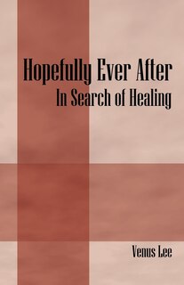 Hopefully Ever After: In Search Of Healing