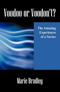Voodoo Or Voodon't?  The Amazing Experiences Of A Novice