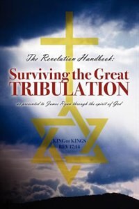 The Revelation Handbook: Surviving The Great Tribulation