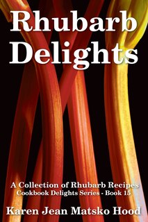 Front cover_Rhubarb Delights Cookbook