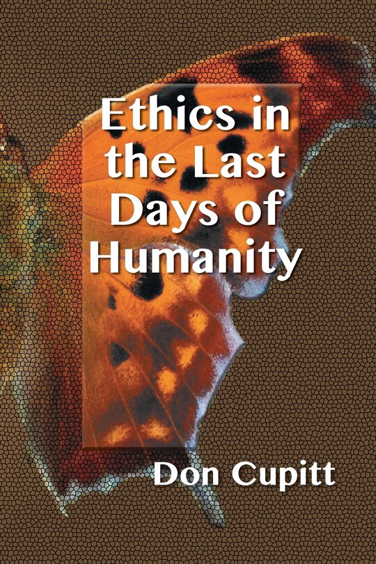 Front cover_Ethics in the Last Days of Humanity