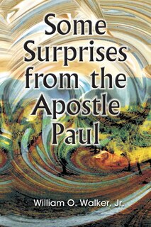 Some Surprises From The Apostle Paul
