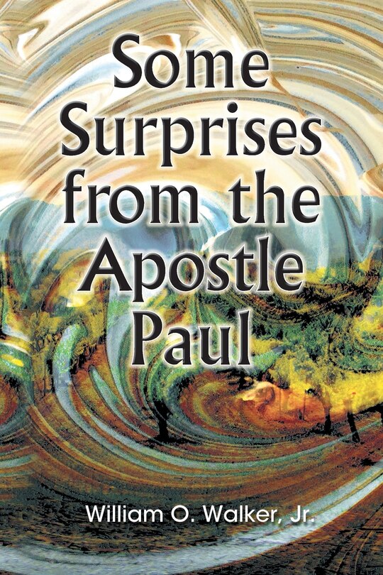 Some Surprises From The Apostle Paul
