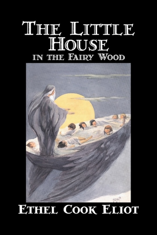 Front cover_The Little House in the Fairy Wood by Ethel Cook Eliot, Fiction, Fantasy, Literary, Fairy Tales, Folk Tales, Legends & Mythology