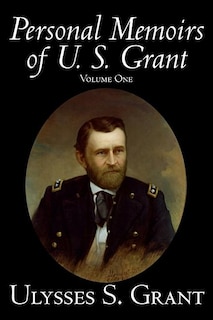 Front cover_Personal Memoirs Of U. S. Grant, Volume One, History, Biography